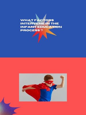 cover image of What factors intervene in the infant education process ?